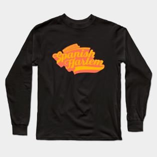 New York Spanish Harlem  - Spanish Harlem  - Spanish Harlem  Manhattan - El Barrio Long Sleeve T-Shirt